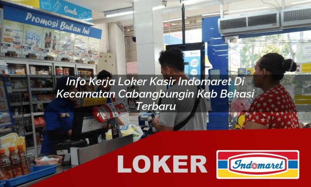 info kerja loker kasir indomaret di kecamatan cabangbungin kab bekasi terbaru 1755567137