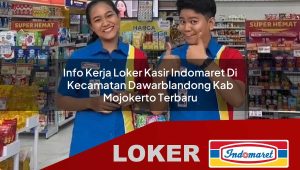 info kerja loker kasir indomaret di kecamatan dawarblandong kab mojokerto terbaru 1755885442