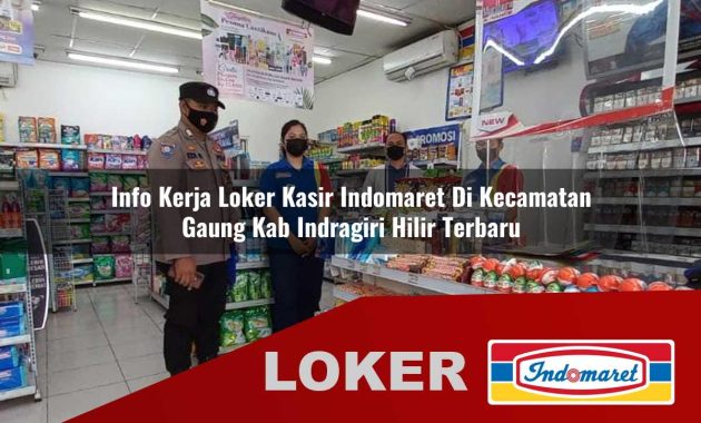 info kerja loker kasir indomaret di kecamatan gaung kab indragiri hilir terbaru 1755697034