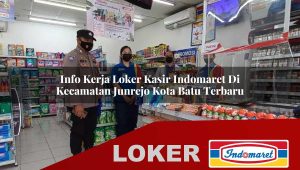 info kerja loker kasir indomaret di kecamatan junrejo kota batu terbaru 1755865330