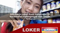 info kerja loker kasir indomaret di kecamatan kalanganyar kab lebak terbaru 1755985654