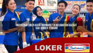 info kerja loker kasir indomaret di kecamatan kalisat kab jember terbaru 1755973098