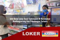 info kerja loker kasir indomaret di kecamatan kandangserang kab pekalongan terbaru 1755567578