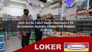info kerja loker kasir indomaret di kecamatan kapuas timur kab kapuas terbaru 1755875298