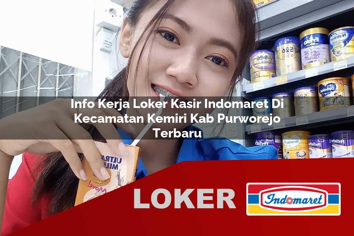 info kerja loker kasir indomaret di kecamatan kemiri kab purworejo terbaru 1755977899