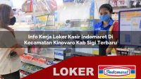 info kerja loker kasir indomaret di kecamatan kinovaro kab sigi terbaru 1756015937