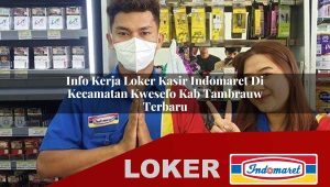 info kerja loker kasir indomaret di kecamatan kwesefo kab tambrauw terbaru 1755882974