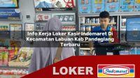 info kerja loker kasir indomaret di kecamatan labuan kab pandeglang terbaru 1756010285