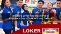 info kerja loker kasir indomaret di kecamatan ngoro kab jombang terbaru 1755958556