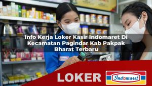 info kerja loker kasir indomaret di kecamatan pagindar kab pakpak bharat terbaru 1756019656