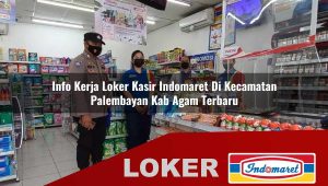 info-kerja-loker-kasir-indomaret-di-kecamatan-palembayan-kab-agam-terbaru-1756008609.jpg info kerja loker kasir indomaret di kecamatan palembayan kab agam terbaru 1756008609