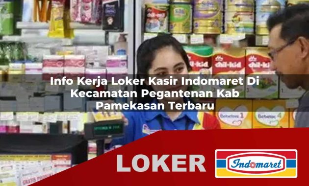 info kerja loker kasir indomaret di kecamatan pegantenan kab pamekasan terbaru 1755546465