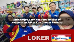 info kerja loker kasir indomaret di kecamatan pekat kab dompu terbaru 1755888315