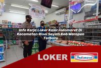 info kerja loker kasir indomaret di kecamatan risei sayati kab waropen terbaru 1755530900
