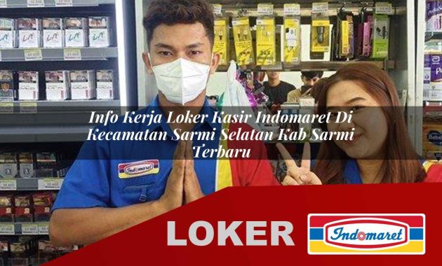 info kerja loker kasir indomaret di kecamatan sarmi selatan kab sarmi terbaru 1755696351