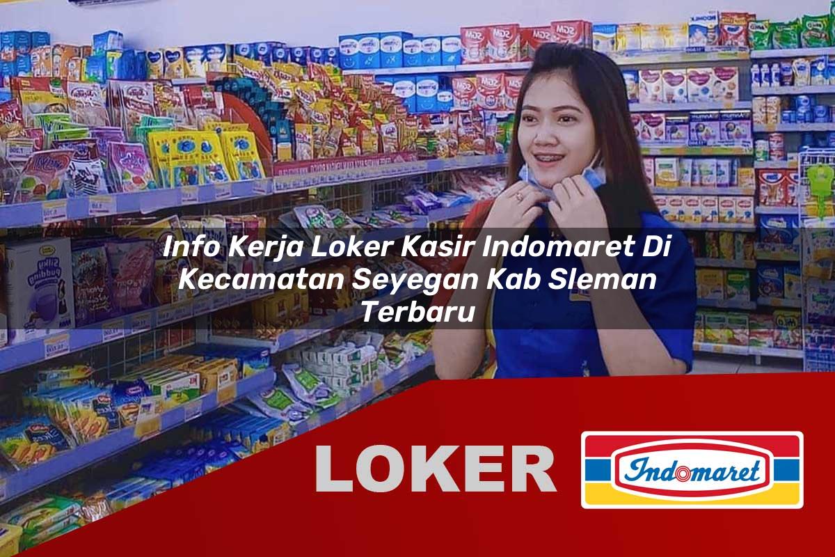 info kerja loker kasir indomaret di kecamatan seyegan kab sleman terbaru 1755837672