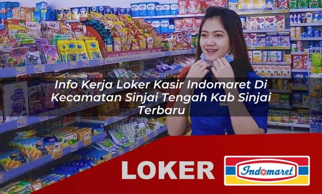 info kerja loker kasir indomaret di kecamatan sinjai tengah kab sinjai terbaru 1755565457