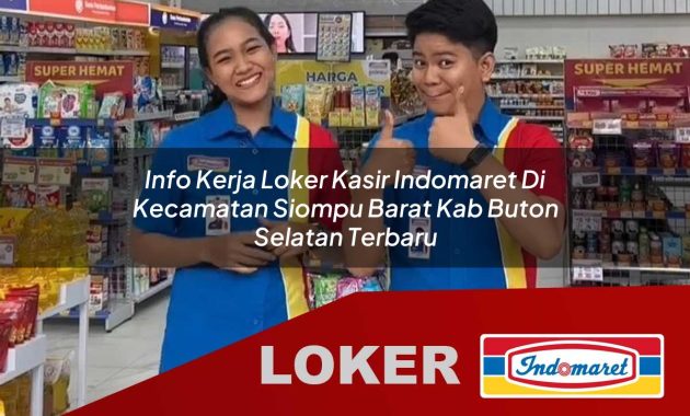 info kerja loker kasir indomaret di kecamatan siompu barat kab buton selatan terbaru 1755688939