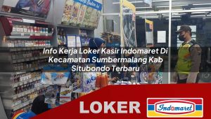 info kerja loker kasir indomaret di kecamatan sumbermalang kab situbondo terbaru 1755847750