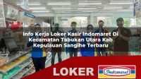 info kerja loker kasir indomaret di kecamatan tabukan utara kab kepulauan sangihe terbaru 1756007897