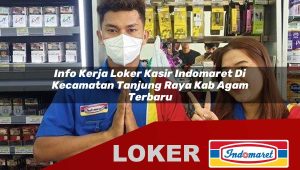 info kerja loker kasir indomaret di kecamatan tanjung raya kab agam terbaru 1755860642