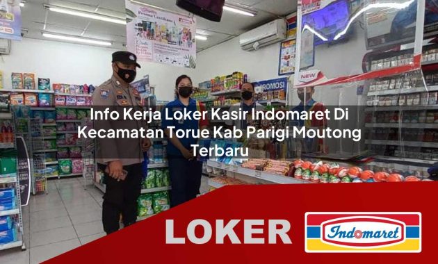 info kerja loker kasir indomaret di kecamatan torue kab parigi moutong terbaru 1755695169