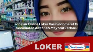job-fair-online-loker-kasir-indomaret-di-kecamatan-aifat-kab-maybrat-terbaru-1756040232.jpg job fair online loker kasir indomaret di kecamatan aifat kab maybrat terbaru 1756040232