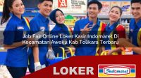 job fair online loker kasir indomaret di kecamatan aweku kab tolikara terbaru 1756043177