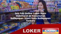 job-fair-online-loker-kasir-indomaret-di-kecamatan-balikpapan-utara-kota-balikpapan-terbaru-1755907694.jpg