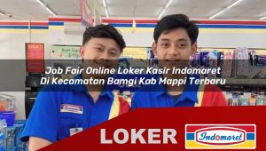 job fair online loker kasir indomaret di kecamatan bamgi kab mappi terbaru 1756015217