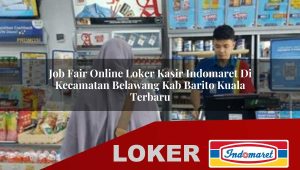 job fair online loker kasir indomaret di kecamatan belawang kab barito kuala terbaru 1755875500