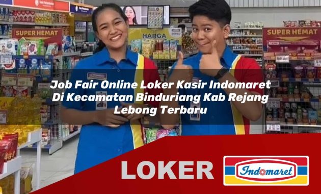 job fair online loker kasir indomaret di kecamatan binduriang kab rejang lebong terbaru 1755613819