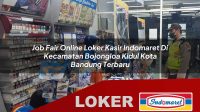 job fair online loker kasir indomaret di kecamatan bojongloa kidul kota bandung terbaru 1755928097