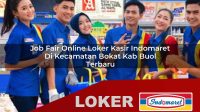 job fair online loker kasir indomaret di kecamatan bokat kab buol terbaru 1756038498