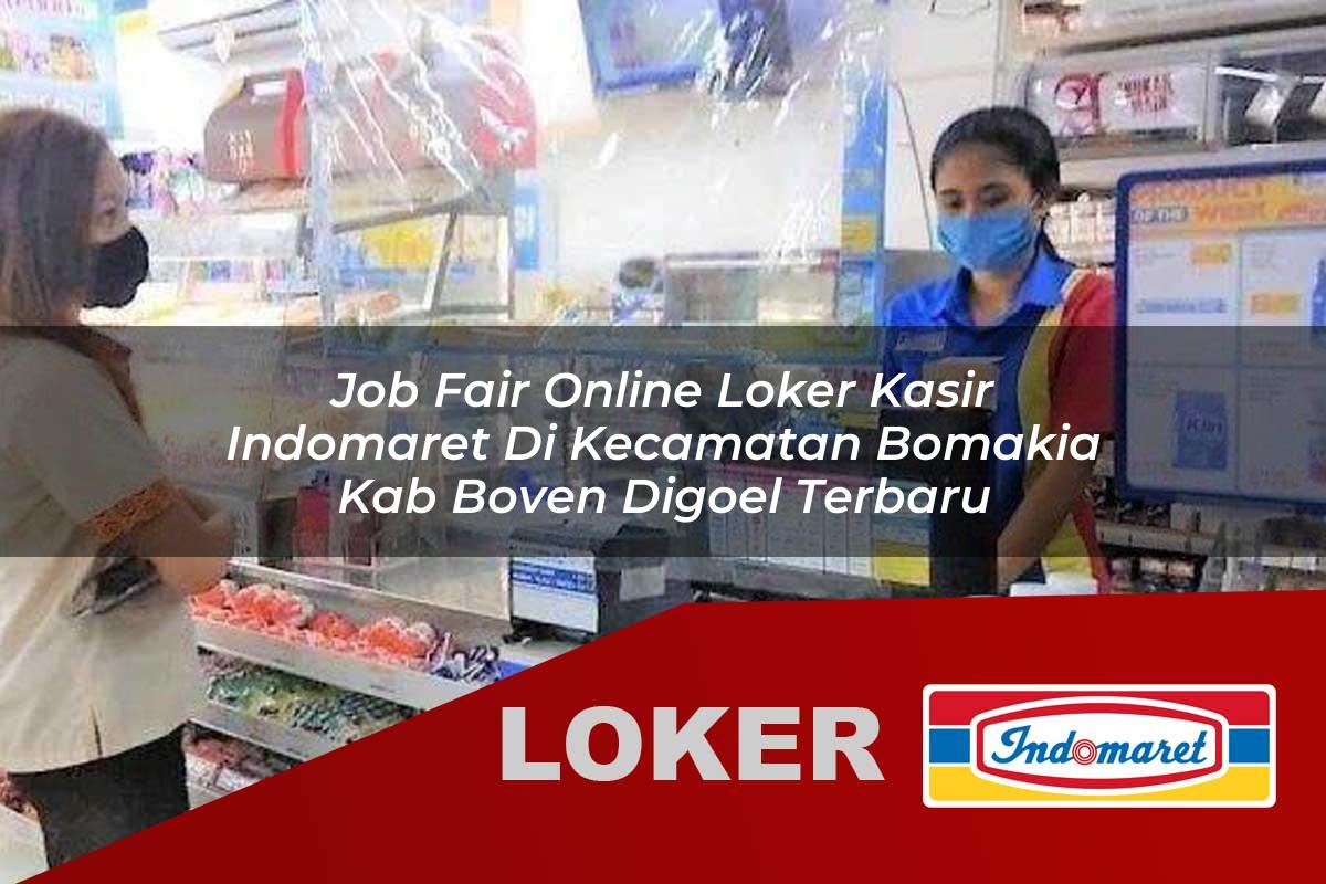 job fair online loker kasir indomaret di kecamatan bomakia kab boven digoel terbaru 1755915378