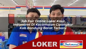 job fair online loker kasir indomaret di kecamatan cipongkor kab bandung barat terbaru 1755855739