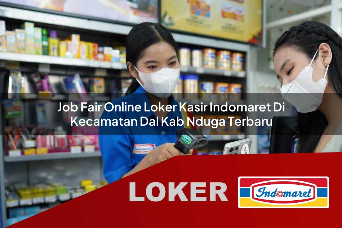 job fair online loker kasir indomaret di kecamatan dal kab nduga terbaru 1755820764