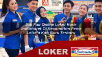 job fair online loker kasir indomaret di kecamatan fena leisela kab buru terbaru 1755979698
