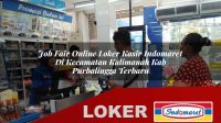job fair online loker kasir indomaret di kecamatan kalimanah kab purbalingga terbaru 1756048159
