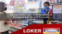 job fair online loker kasir indomaret di kecamatan kaliwiro kab wonosobo terbaru 1755989656