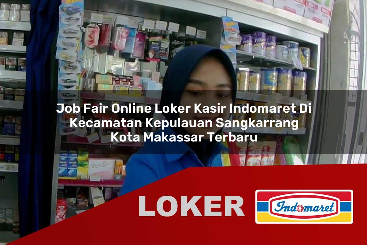 job fair online loker kasir indomaret di kecamatan kepulauan sangkarrang kota makassar terbaru 1755904875
