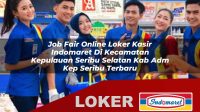 job fair online loker kasir indomaret di kecamatan kepulauan seribu selatan kab adm kep seribu terbaru 1755975947
