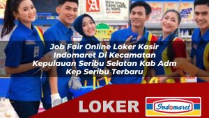job fair online loker kasir indomaret di kecamatan kepulauan seribu selatan kab adm kep seribu terbaru 1755975947
