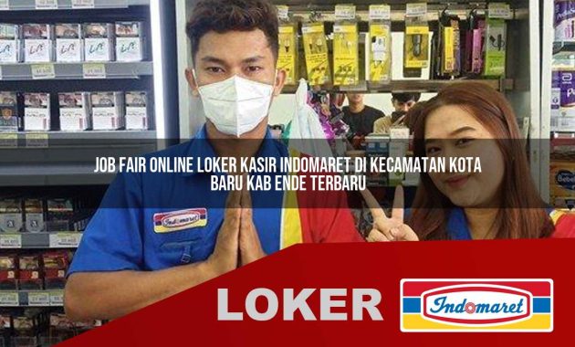 job fair online loker kasir indomaret di kecamatan kota baru kab ende terbaru 1755562098
