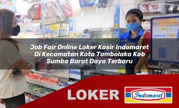 job fair online loker kasir indomaret di kecamatan kota tambolaka kab sumba barat daya terbaru 1755545951