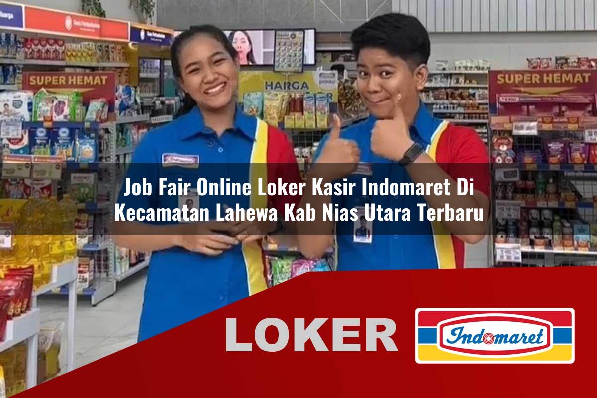 job fair online loker kasir indomaret di kecamatan lahewa kab nias utara terbaru 1755889775