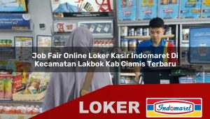 job fair online loker kasir indomaret di kecamatan lakbok kab ciamis terbaru 1755846957