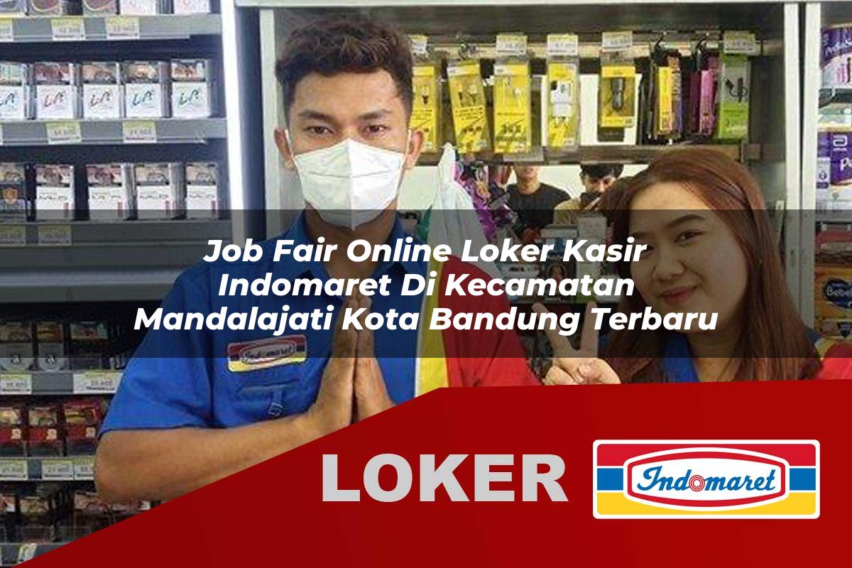 job fair online loker kasir indomaret di kecamatan mandalajati kota bandung terbaru 1755803846