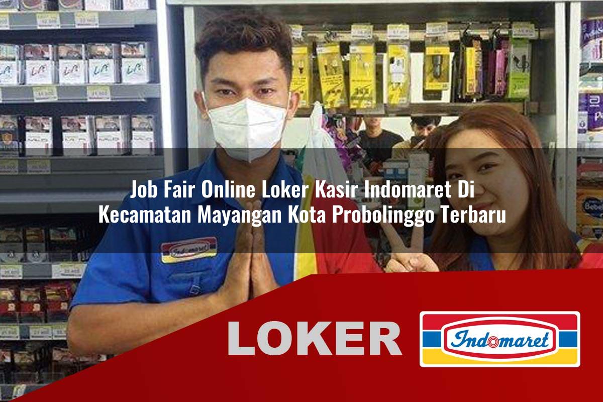 job fair online loker kasir indomaret di kecamatan mayangan kota probolinggo terbaru 1755793310