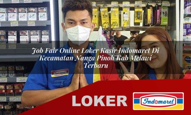 job fair online loker kasir indomaret di kecamatan nanga pinoh kab melawi terbaru 1755537315